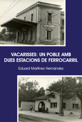 "Vacarisses: un poble amb dues estacions de ferrocarril", d'Eduard Martínez.